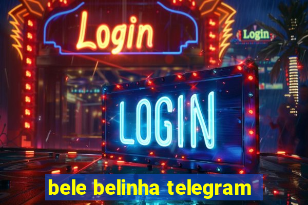 bele belinha telegram